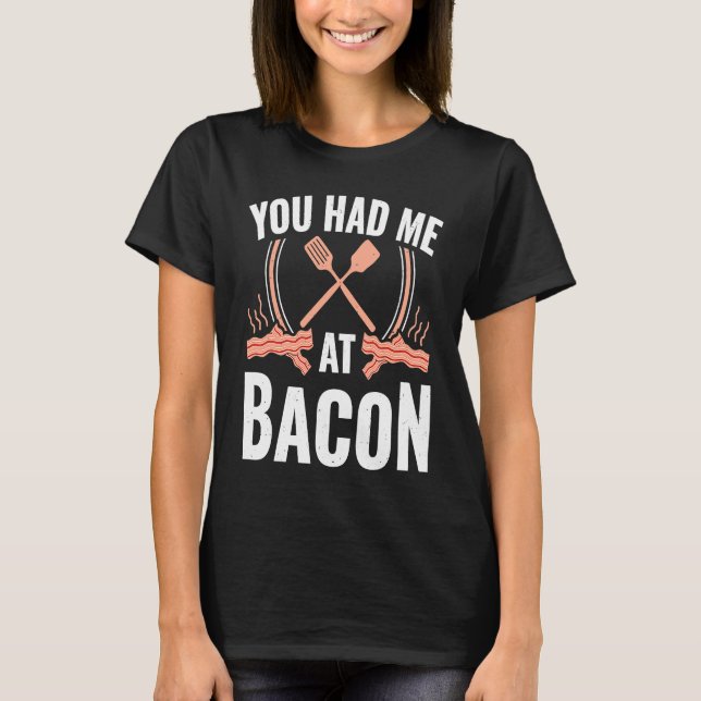 Camiseta Bacon    You Had Me At Bacon (Frente)