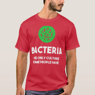 Camiseta Bactérias A Única Cultura Que Algumas Pessoas Têm