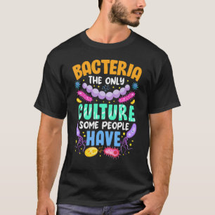 Camiseta Bactérias Sarcásticas De Ciência A Única Cultura A