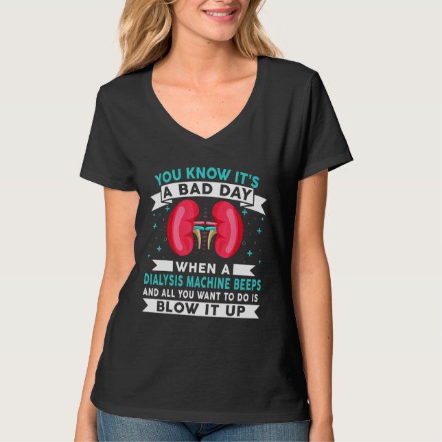 Camiseta Bad Day Dialysis Machine Beeps Dialysis Technician (Frente)