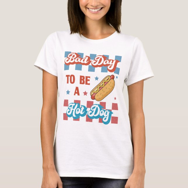 Camiseta Bad Day to Be a Hot Dog, Funny 4th of July (Frente)