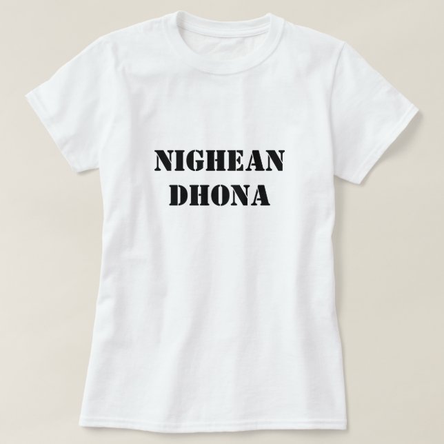 Camiseta Bad Girl in Scottish Gaelic nighean dhona (Frente do Design)