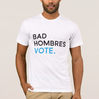 Camiseta Bad Hombres Vote | Camisa-T de Canvas Bella