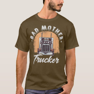 Camiseta Bad mother trucker for a Truck driver Truck Trucke
