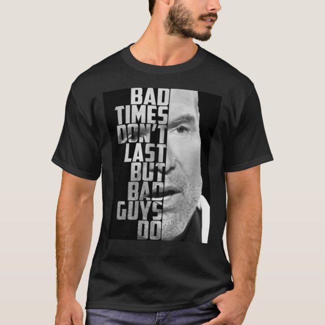 Camiseta Bad Times Don&x27;t Last, But Bad Guys Do Classic  (Frente)