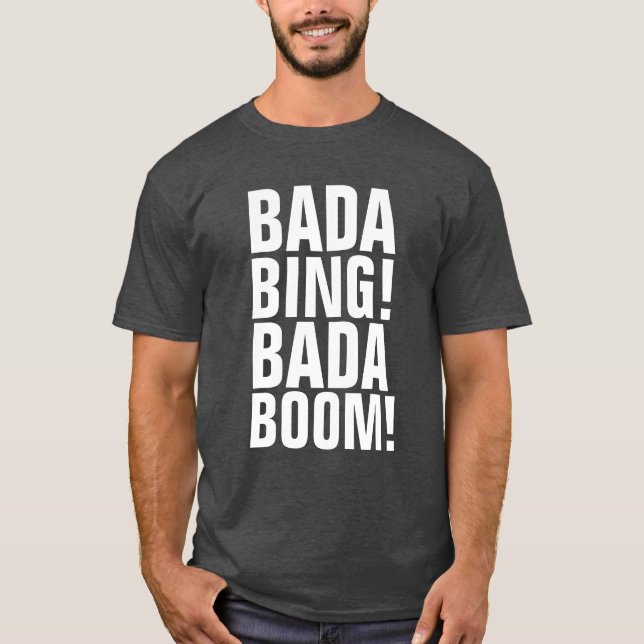 Camiseta BADA BING! BADA BOOM! T-Shirts (Frente)