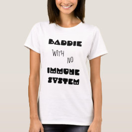 Camiseta Baddie Sem Sistema Imunitário