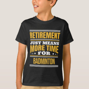 Camiseta Badminton Aposentado Lover Engraçado Dizendo Refor