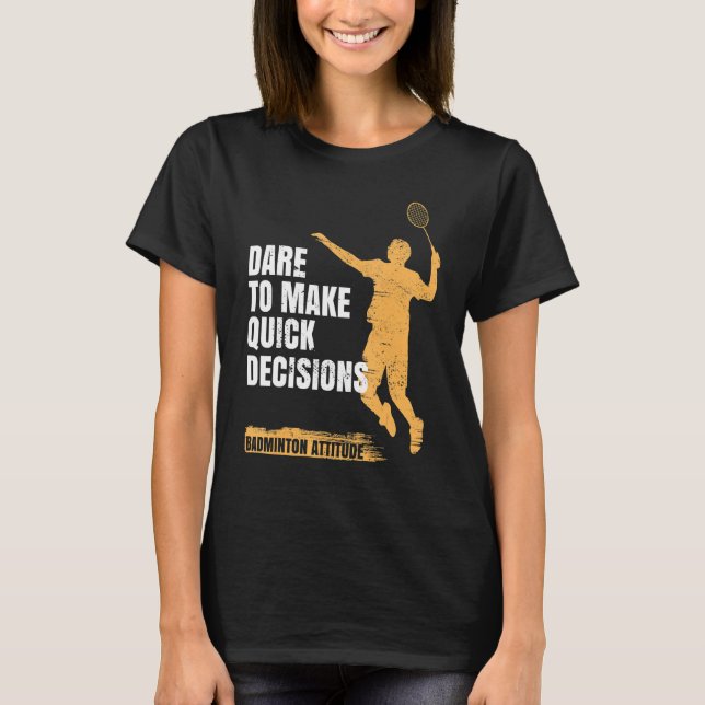 Camiseta Badminton Attitude Atreve-Se A Tomar Decisões Rápi (Frente)