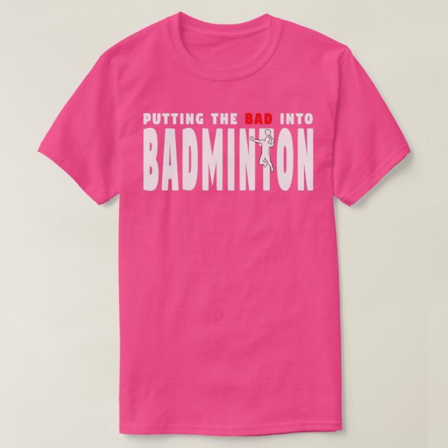 Camiseta Badminton Colocando O Mau Em Badminton T (Frente do Design)