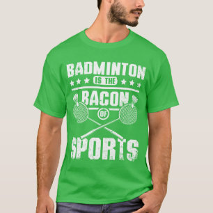 Camiseta Badminton é o bacon dos amigos do esporte
