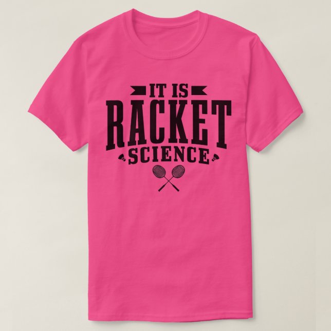 Camiseta Badminton É O Racket Science Men Mulheres Engraçad (Frente do Design)