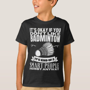 Camiseta Badminton é para Smart Pessoas Shuttle Engraçado B