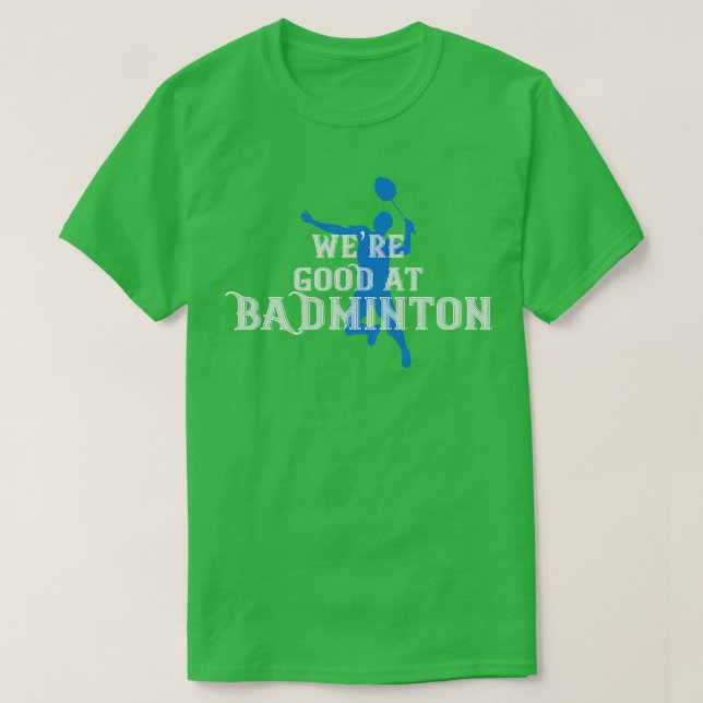 Camiseta Badminton era bom em Badminton (Frente do Design)