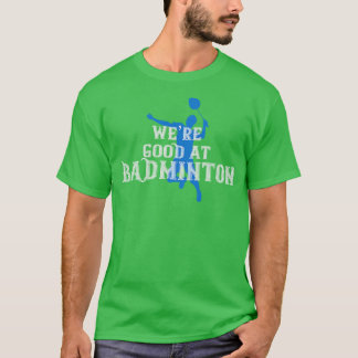 Camiseta Badminton era bom em Badminton