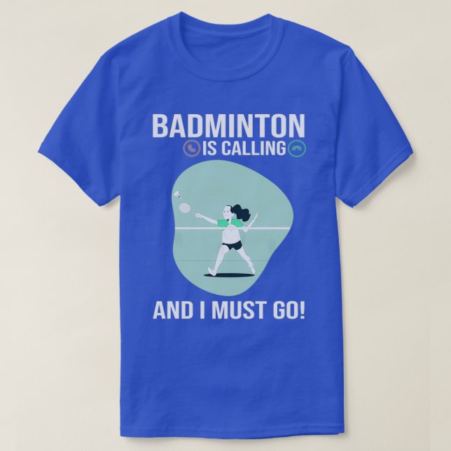 Camiseta Badminton está chamando e eu tenho que ir ao espor (Frente do Design)