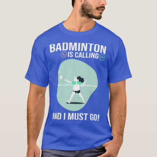 Camiseta Badminton está chamando e eu tenho que ir ao espor