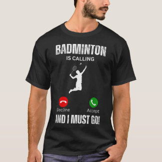 Camiseta Badminton Está Ligando E Eu Tenho Que Ir