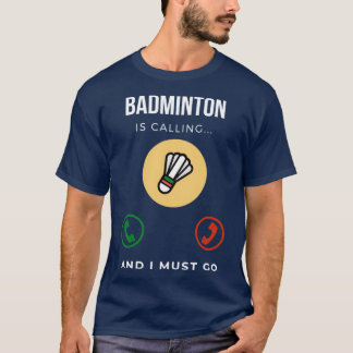 Camiseta Badminton Está Ligando E Eu Tenho Que Ir Para 20