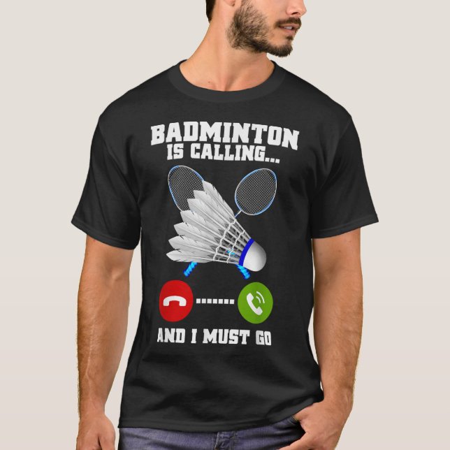 Camiseta Badminton Está Ligando E Eu Tenho Que Ir Rackear B (Frente)