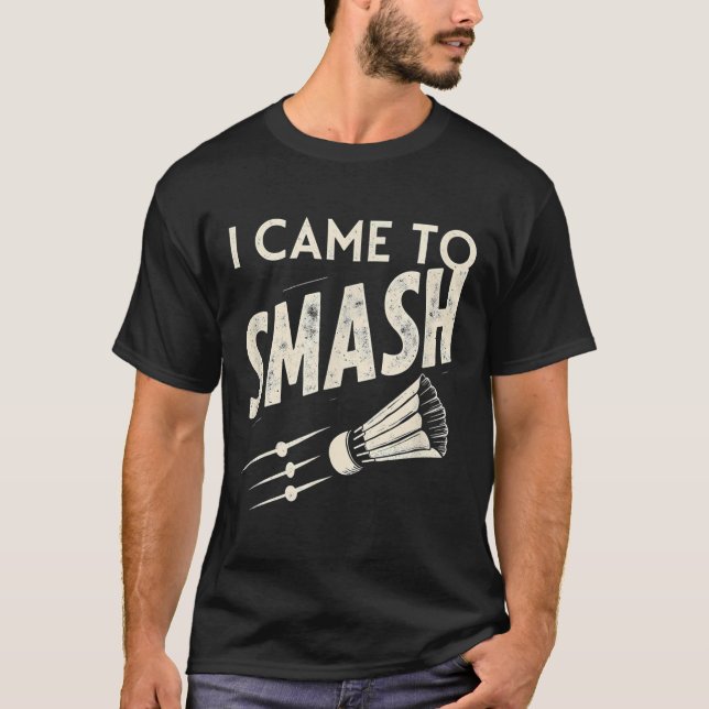 Camiseta Badminton, Eu Vim Esmagar O Chalé (Frente)