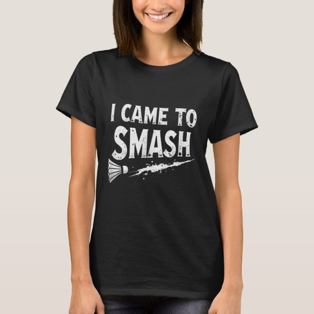 Camiseta Badminton Eu Vim Para Despedaçar Peteca (Frente)