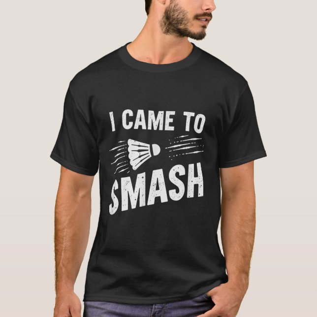 Camiseta Badminton Eu Vim Para Smash Shuttle _7 (Frente)