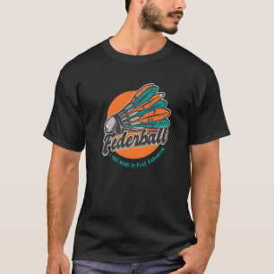 Camiseta Badminton Humor Smash Shuttlecock Birdie Sport
