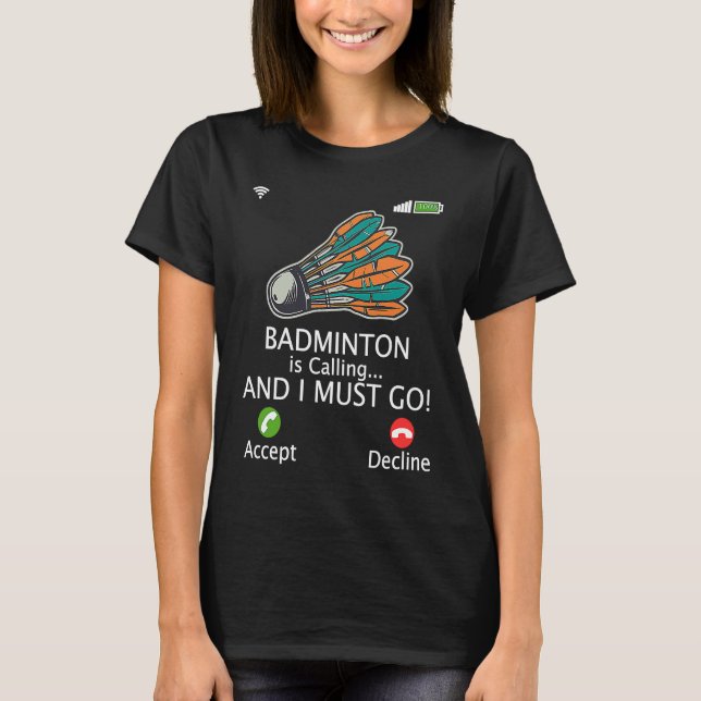 Camiseta Badminton Is Calling I Must Go Athlete Playing Shu (Frente)