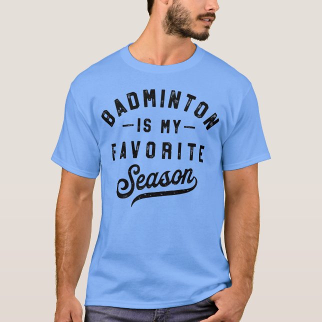 Camiseta Badminton Is My Favorite Season racquet sport vint (Frente)