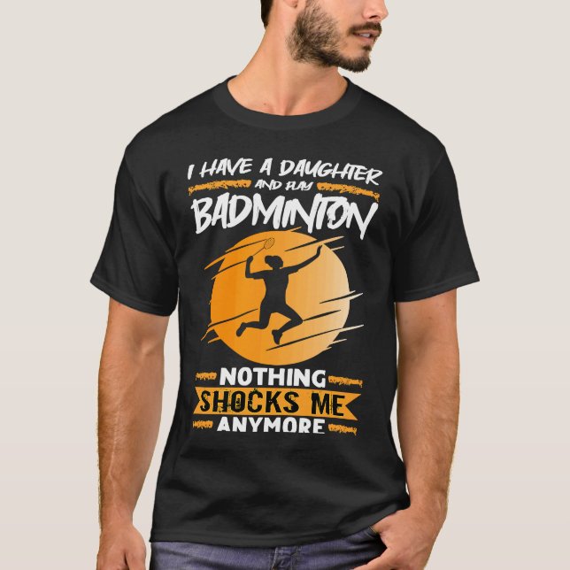 Camiseta Badminton Player I Have A Daughter And Play Badmin (Frente)