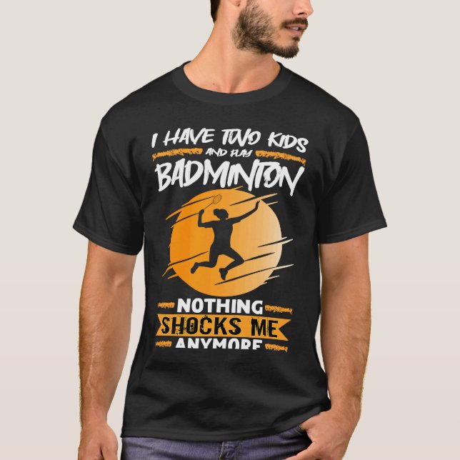 Camiseta Badminton Player I Have Two Kids And Play Badminto (Frente)