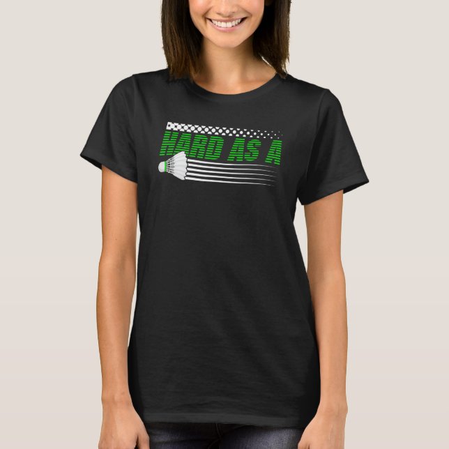 Camiseta Badminton Racket Duro Como Batedorso De Choque (Frente)