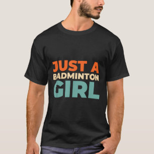 Camiseta Badminton Shuttle - Jogador De Racket Apenas Um Ba
