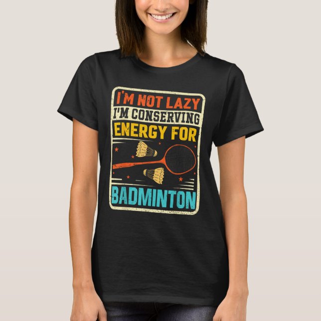 Camiseta Badminton Teenager - Not Lazy Conserving Energy  (Frente)