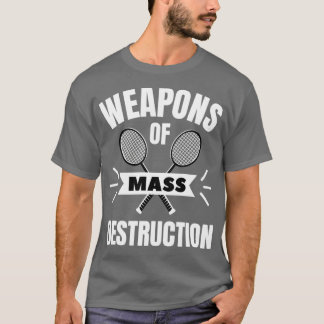Camiseta Badminton Weapons of mass destruction