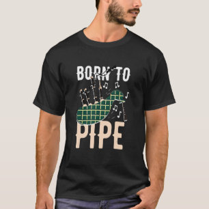 Camiseta Bagpipe Bagpiper Nascer para cachimbo