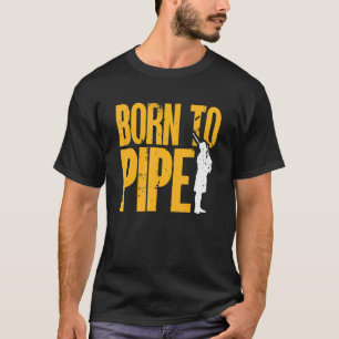 Camiseta Bagpipe Bagpiper Nascer para pipe 1