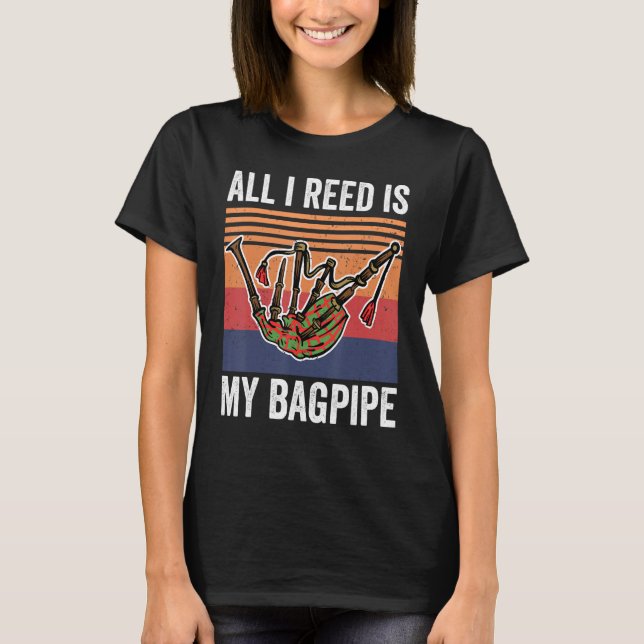 Camiseta Bagpipe Música Tudo Que Eu Reed É Meu Bagpipe (Frente)