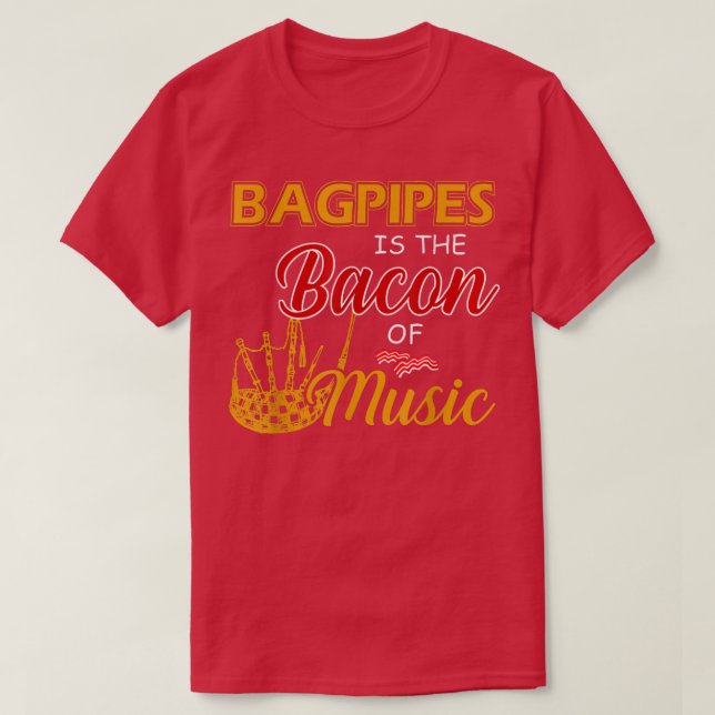Camiseta Bagpipe Player Tee Bagpipe é o bacon da música (Frente do Design)