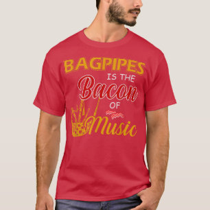Camiseta Bagpipe Player Tee Bagpipe é o bacon da música