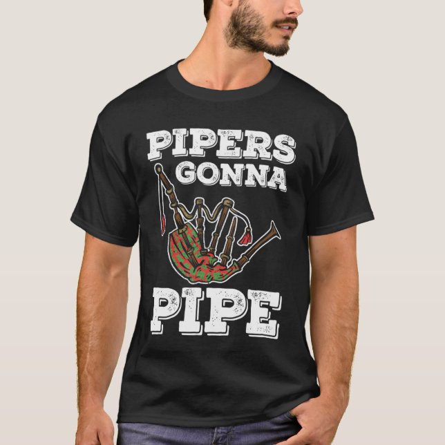 Camiseta Bagpiper Pipers Gonna Pipe (Frente)