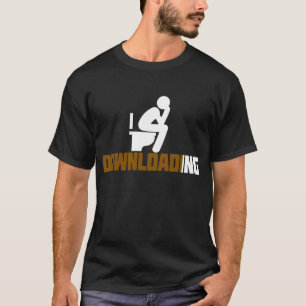 Camiseta Baixando - Toalete Sarcástico Engraçado Fazendo Co