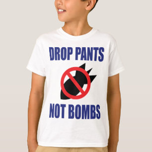 Camiseta Baixe Calças Não Bombas - Divertido Slogan Anti Gu