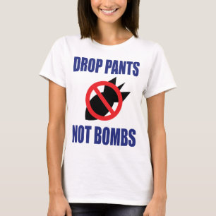Camiseta Baixe Calças Não Bombas - Slogan Engraçado Anti Gu