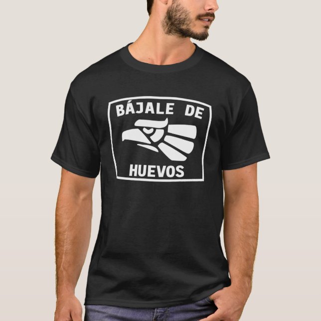 Camiseta Bajale de huevos  Hecho en Mexico Tee Cinco de May (Frente)
