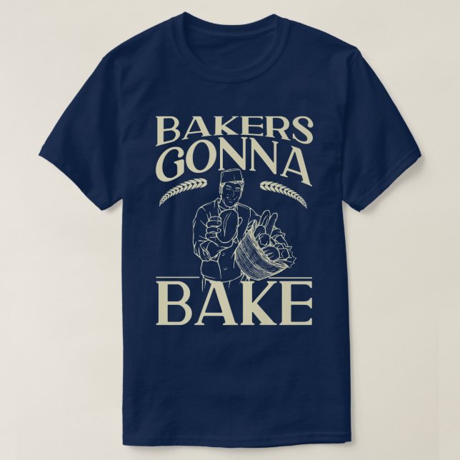 Camiseta Bake Baking Bread Bakers Gonna Bake  (Frente do Design)