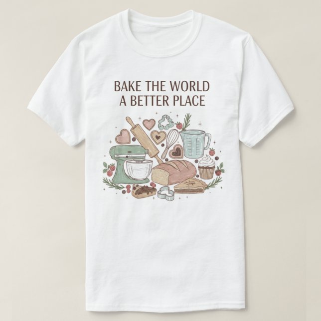 Camiseta Bake the World a Better Place (Frente do Design)