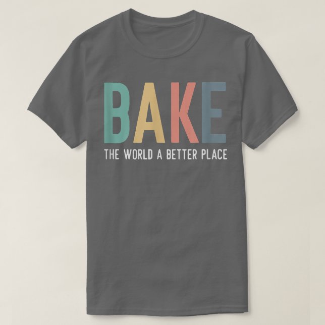 Camiseta Bake The World A Better Place Quote Baking Team Ch (Frente do Design)