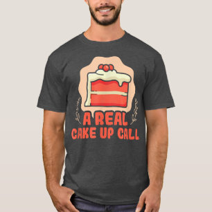 Camiseta Baker A real cake up call Cakes Baking Cookies 10